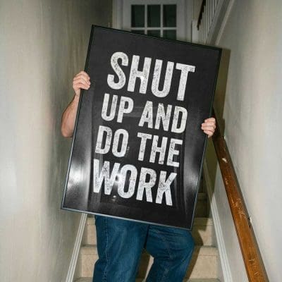 Shut Up and Do the Work Mockup